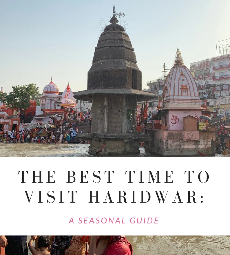 The Best Time to Visit Haridwar: A Seasonal Guide